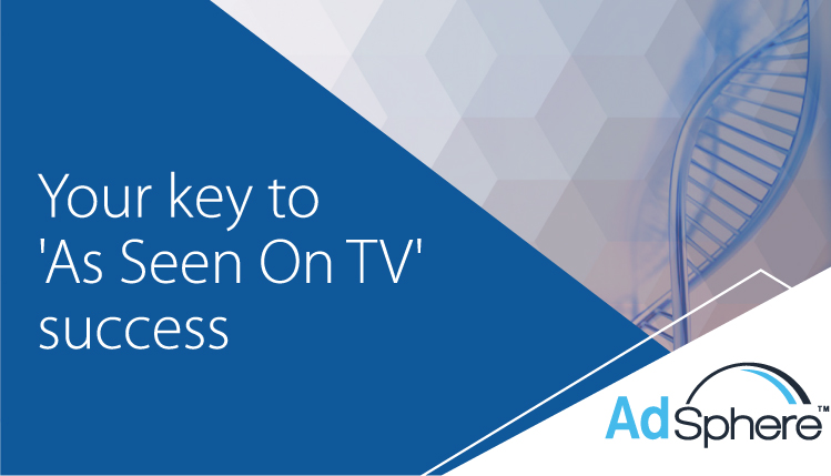 Your key to 'As Seen On TV' success